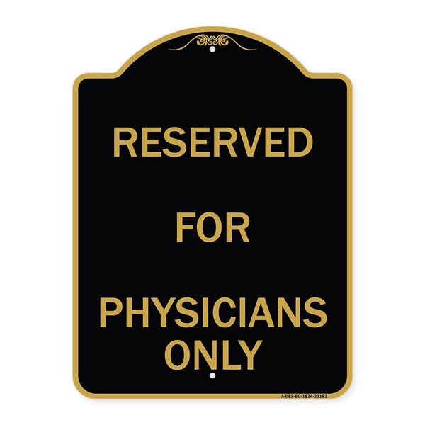 Designer Series Reserved for Physicians Only, Black & Gold Aluminum Sign, 18" x 24", BG-1824-23182